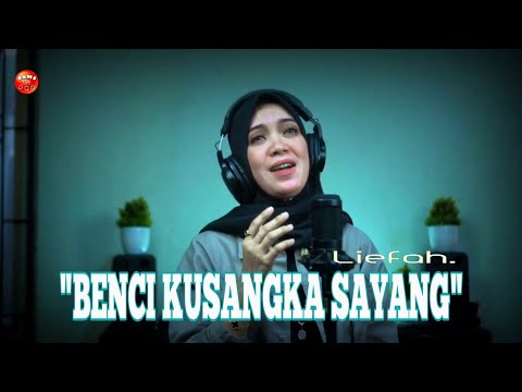 LIEFAH MANIEZ _ BENCI KUSANGKA SAYANG | ( Official Lyrik Video )