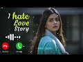 I Hate Love Story Natok Ringtone