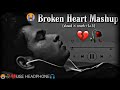 Broken Heart Song Sad Song Heart Touching Songs Mashup Songs Lofi Songs Sad Lofi