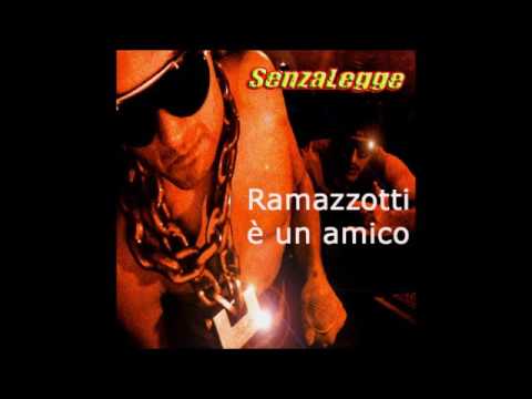 senzalegge - ramazzotti è un amico