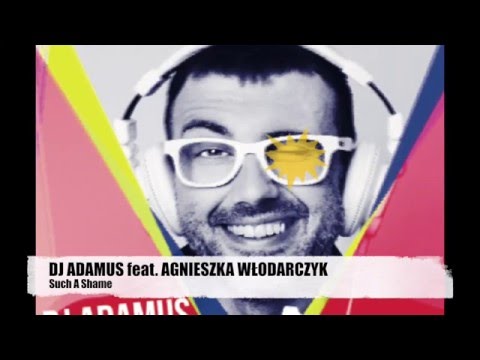 DJ ADAMUS feat. AGNIESZKA WŁODARCZYK - Such a Shame