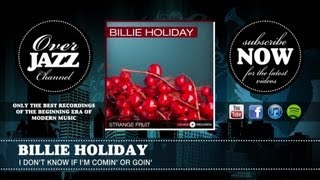 Billie Holiday - I Don&#39;t Know If I&#39;m Comin&#39; or Goin&#39; (1937)