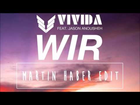 VIVIDA feat. Jason Anousheh -  Wir (Martin Haber Edit)