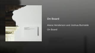 Alana Henderson, Joshua Burnside - On Board