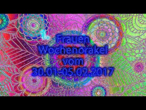 1. Teil Frauen Wochenorakel vom 30.01-05.02.2017