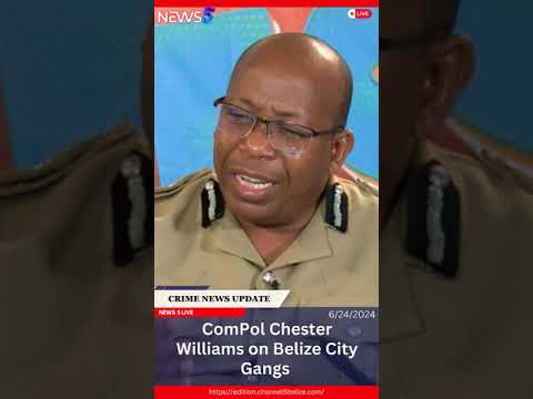 Commissioner of Police Chester Williams on Belize City Gangs.