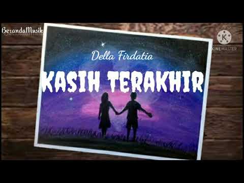 Della Firdatia - Kasih Terakhir (Lirik)