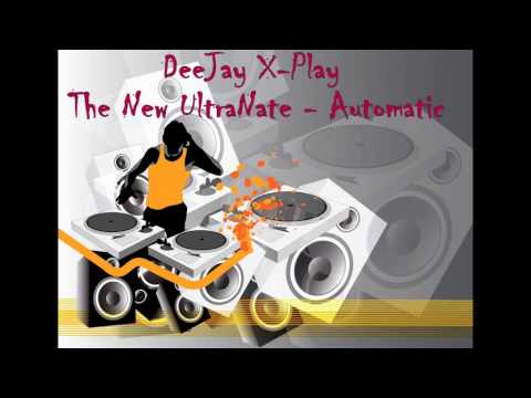 DeeJay X-Play - the new Automatic (ultra nate)