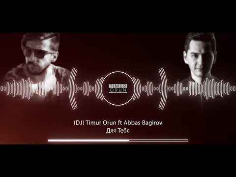 (DJ) Timur Orun ft Abbas Bagirov - Для тебя