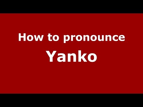 How to pronounce Yanko