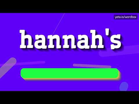 HANNAH'S - HOW TO PRONOUNCE IT!?