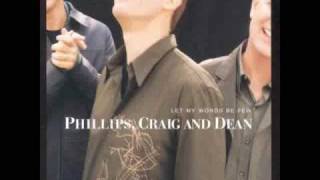 Phillips Craig &amp; Dean - Let My Words Be Few
