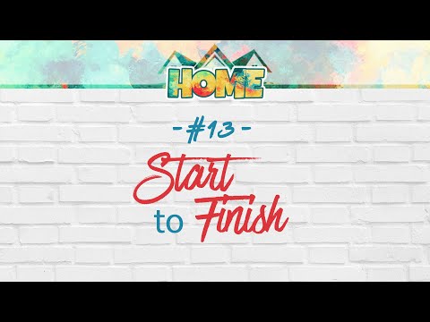 Home #13: Start to Finish | Genesis 47-50