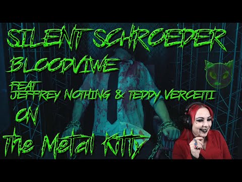 SILENT SCHROEDER - BLOODVIEW - THE METAL KITTY REACTION VIDEO