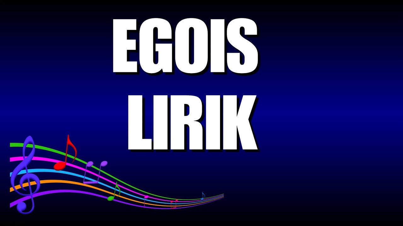 Egois Lirik