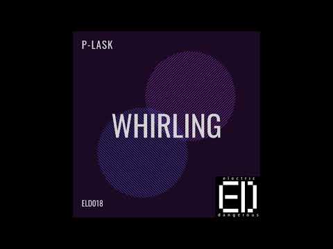 P-LASK - Whirling (Original Mix)