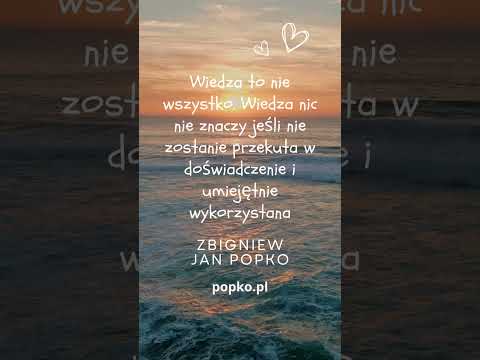 [Encyklopedia Wiedzy Duchowej] "Wiedza to nie wszystko. Wiedza nic nie znaczy…" Zbigniew Jan Popko #popko #rozwojduchowy #rozwój
