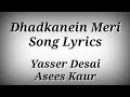 LYRICS Dhadkanein Meri Song Yasser Desai Asees Kaur Ak786 Presents
