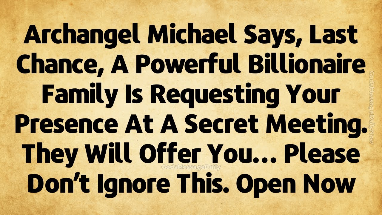 🔴 Archangel Michael says, Last chance, A billionaire family is requesting your.. God message today