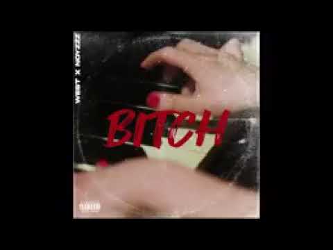 WEST Ft NOYZZZ   BITCH