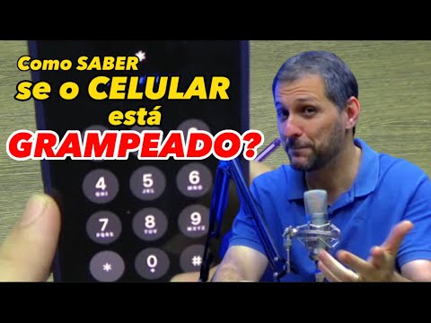 TELEFONE GRAMPEADO? Como saber se está, e como desfazer qualquer ameaça.