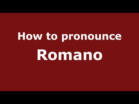 How to pronounce Romano