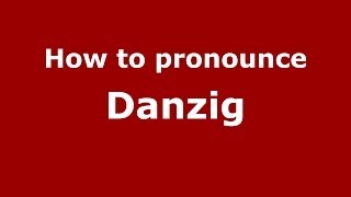 How to pronounce Danzig