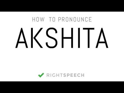 Akshita - How to pronounce Akshita - Indian Girl Name
