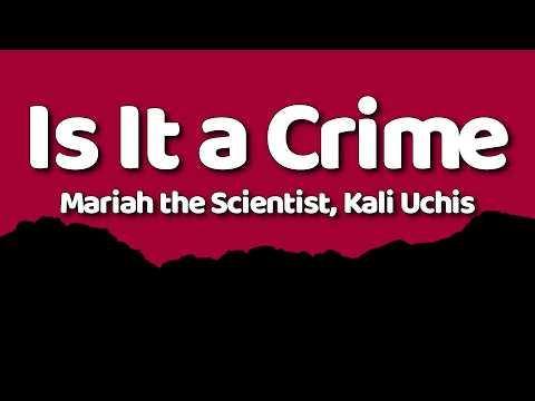 Mariah the Scientist, Kali Uchis - Is It a Crime | (Lyrics)