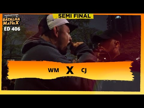 WM x CJ | Semi-final | Batalha da Matrix [406]