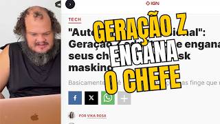 GERAÇÃO Z ENGANA O CHEFE