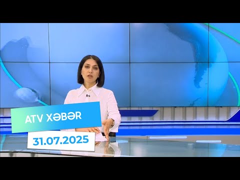 Atv xəbər 20:30 - 31.07.2025