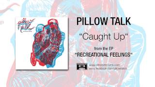 Pillow Talk - "Caught Up"