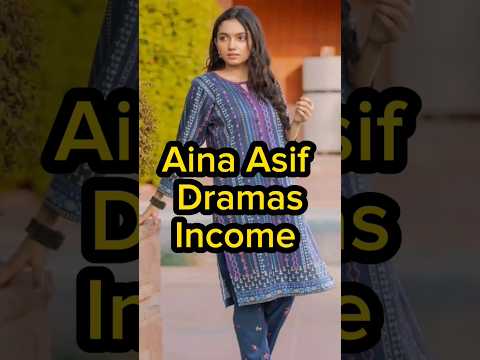 Aina Asif Dramas Income 