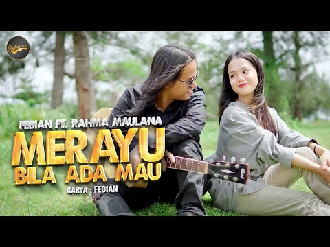 Febian Ft. Rahma Maulana - Merayu Bila Ada Mau (Official Music Video)