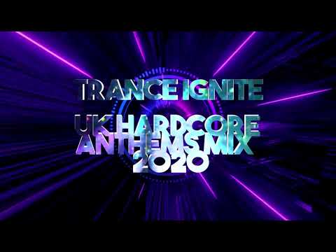 Trance Ignite - UK Hardcore Anthems Mix 2020