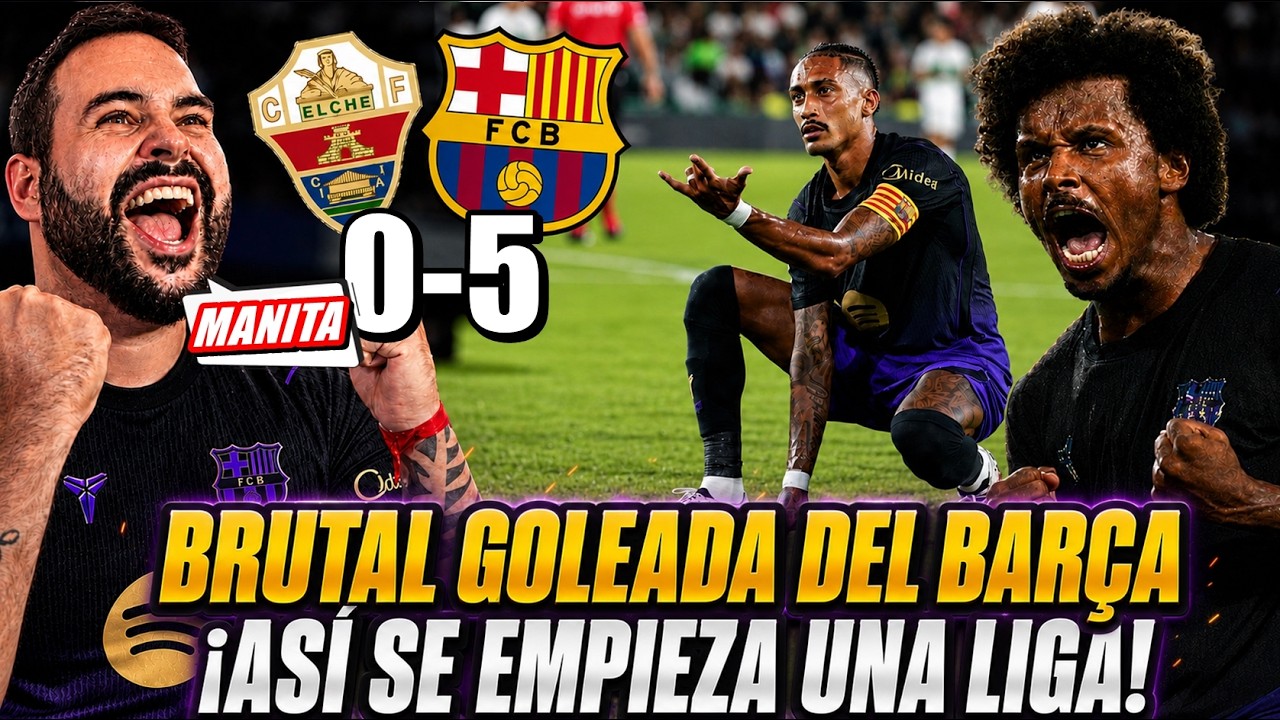 MANITA del BARÇA 0-5 al ELCHE ¡RAPHINHA MVP! DOBLETE FERMIN y GRAN GORDON ¡ASÍ se EMPIEZA una LIGA!