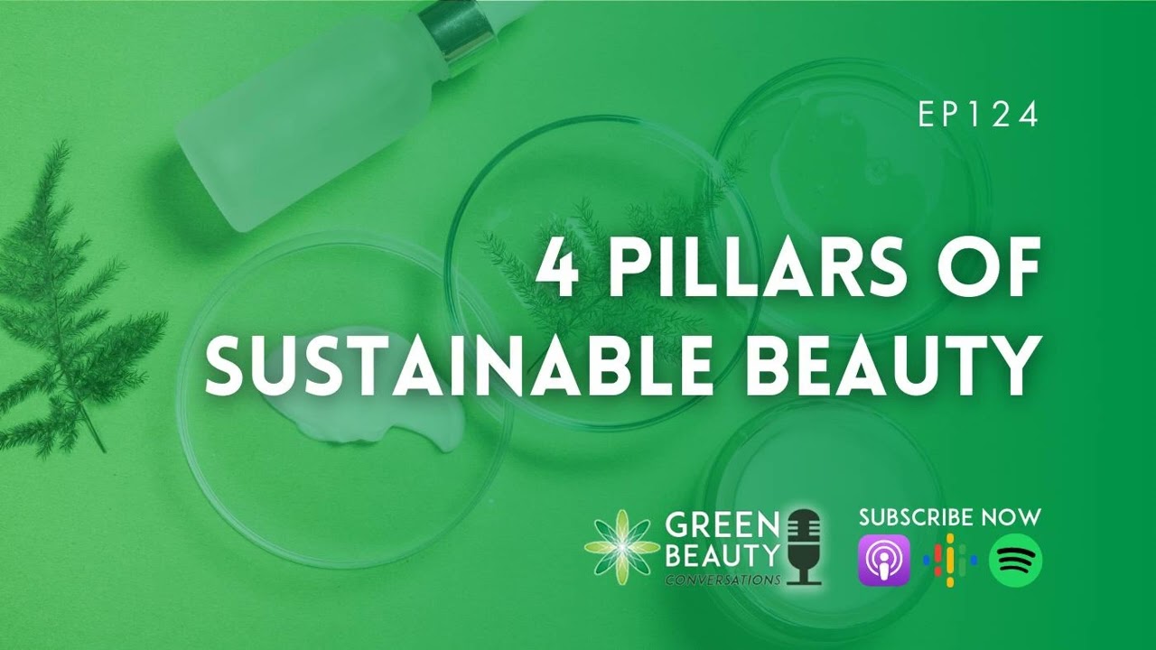 EP124. Four pillars of sustainable beauty