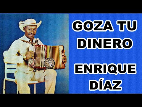 GOZA TU DINERO - ENRIQUE DIAZ - LETRA