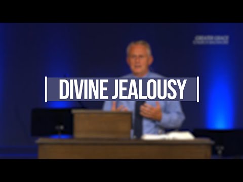 Divine Jealousy // Greater Grace Church