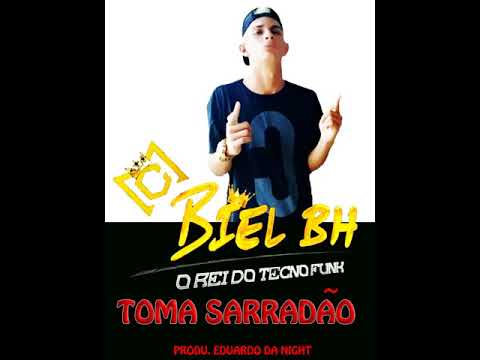 MC BIEL BH - TOMA SARRADAO (Dj Eduardo Da NIght ) FUNK