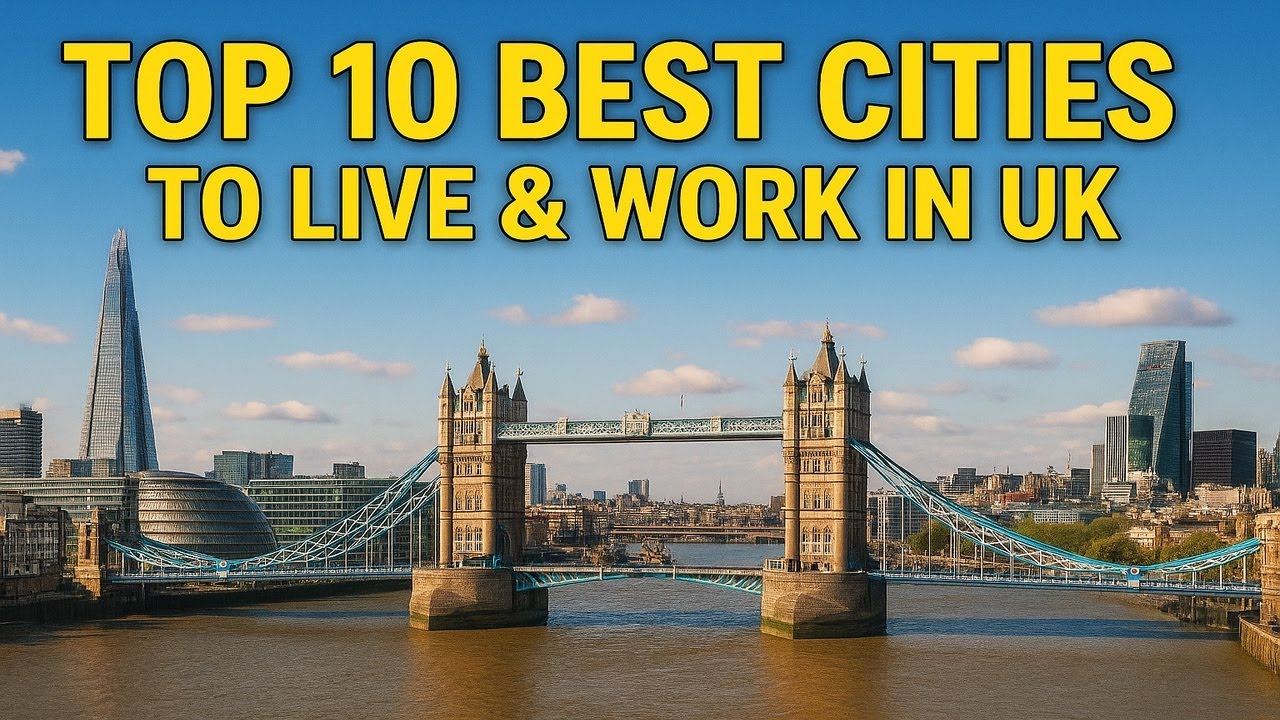 Top 10 Best Cities To Live & Work in UK