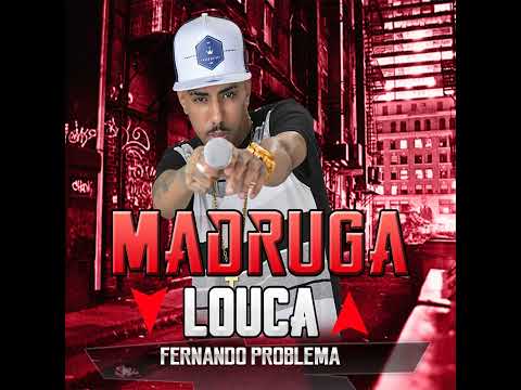 FERNANDO PROBLEMA - MADRUGA LOUCA