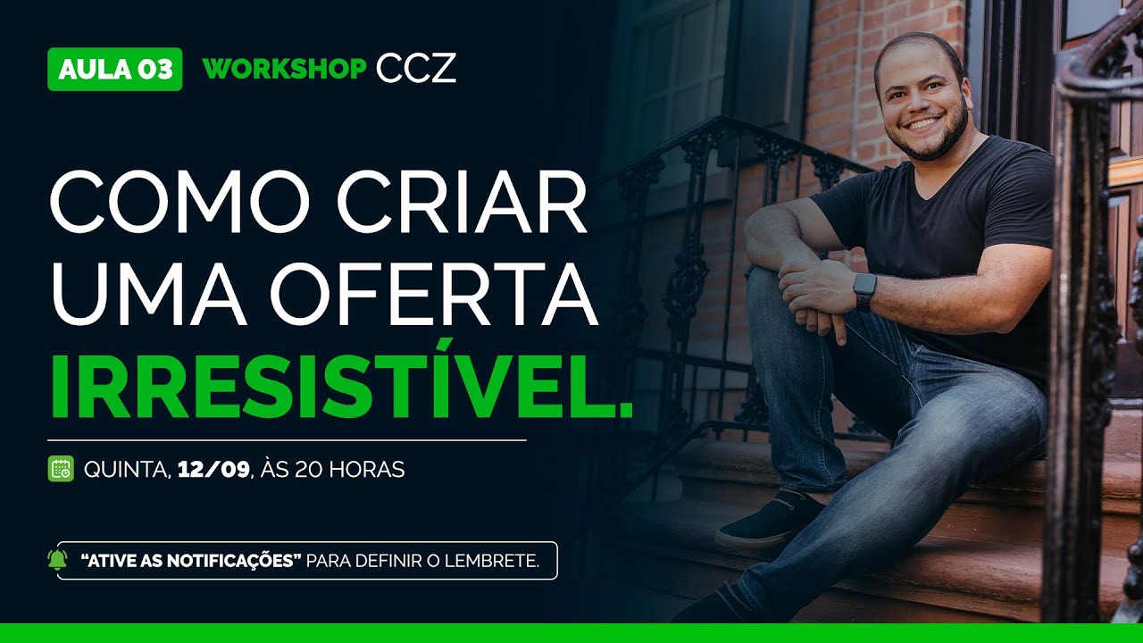 Como Criar uma Oferta Irresistível - Aula 3 - Workshop CCZ