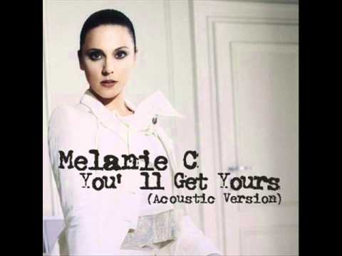Melanie C - You'll Get Yours (Acoustic Version)