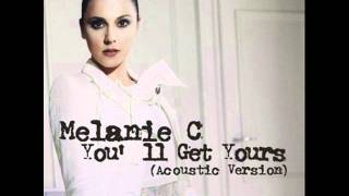 Melanie C - You'll Get Yours (Acoustic Version)