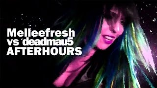 Melleefresh vs. deadmau5 - Afterhours [OFFICIAL]