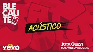 Jota Quest - Blecaute (Acústico) [Audio] ft. Wilson Sideral