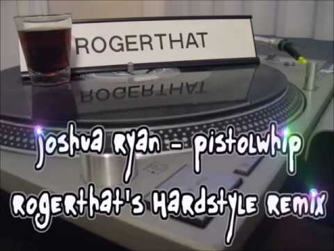 Joshua Ryan - Pistolwhip (rogerthat's Hardstyle remix)