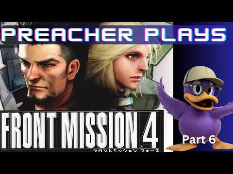 Preacher Plays: Front Mission 4 Part 6